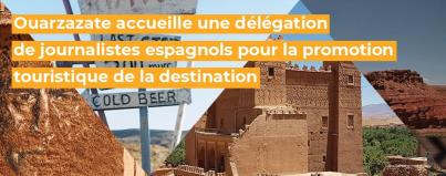 ouarzazate, accueille, delegation, journalistes, espagnols, promotion, touristique, destination, maroc