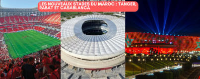 les nouveaux stades du maroc tanger rabat et casablanca