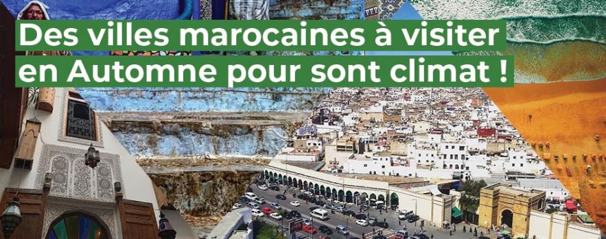 villes marocaines visite automne climat afrique tourisme maroc