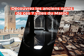Video Thumb - Découvrez les anciens noms de ces 7 villes du Maroc