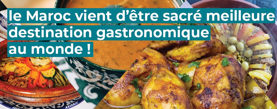 maroc vient etre sacre meilleure destination gastronomique au monde