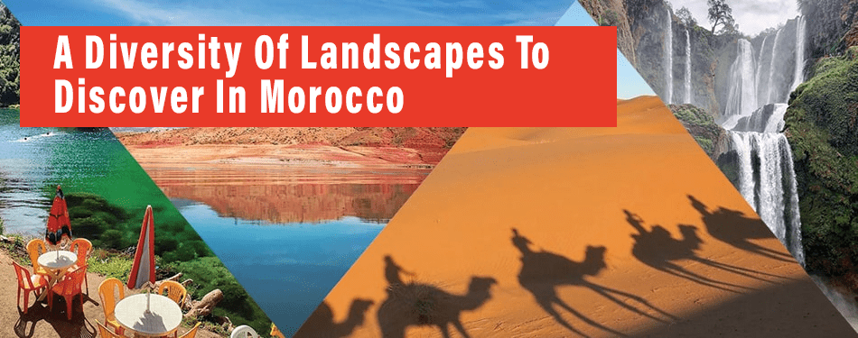 diversity of landscapes to discover in morocco