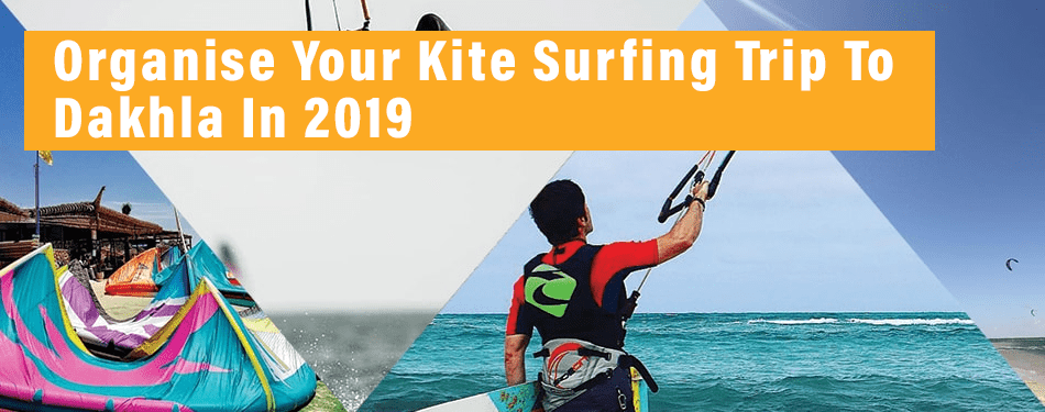 organize your kite surfing trip to dakhla in 2019