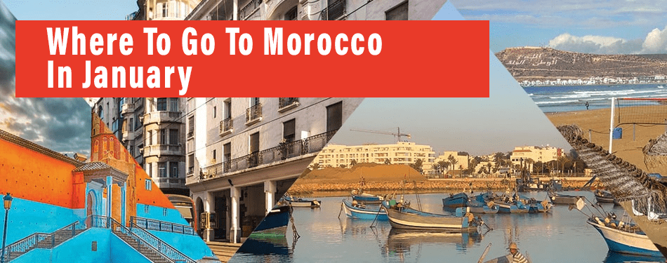 where to go to morocco in january