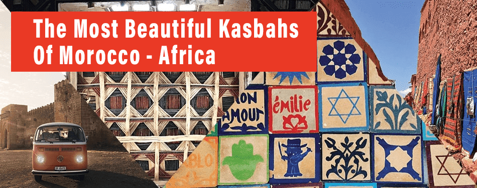 the most beautiful kasbahs of morocco africa