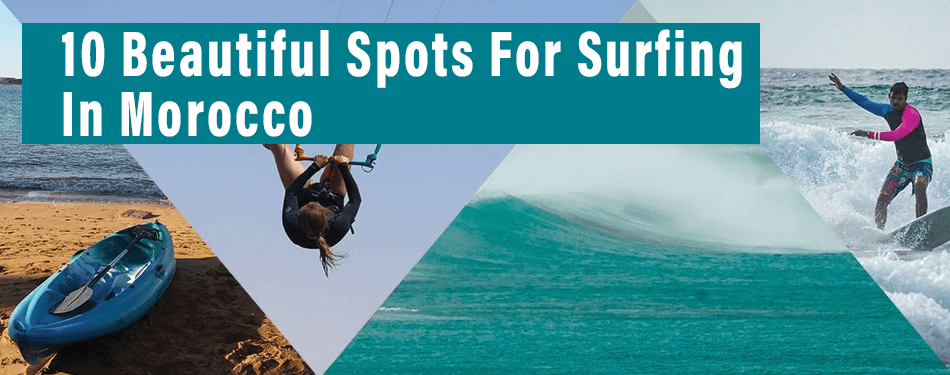 10 beautiful spots for surfing in morocco