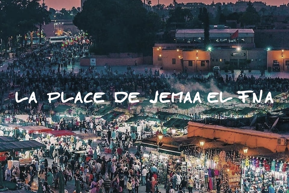 place jemaa el fna marrakech maroc